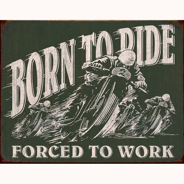 Born To Ride Forced To Work Metal Sign Reproduction 41Cm X 32Cm - Msi1885 1